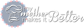 My Mother Makes It Better